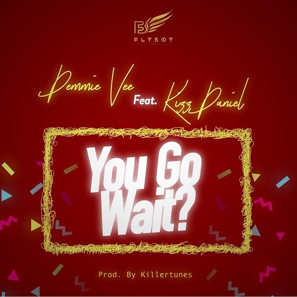 Demmie Vee You Go Wait Artwork