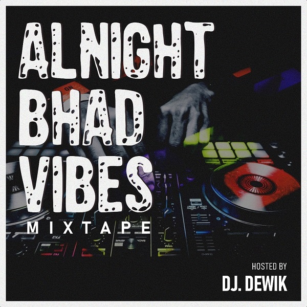 DJ Dewik Alnight Bhad Vibes Mix