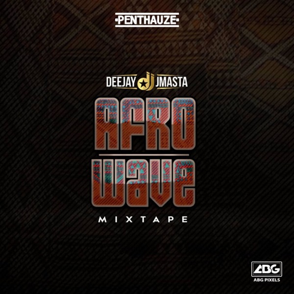 Deejay J Masta Afro Wave Mixtape