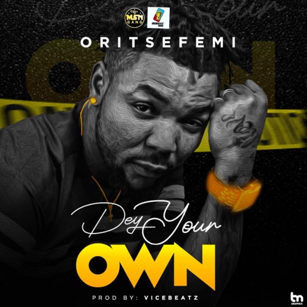 Oritse Femi Dey Your Own