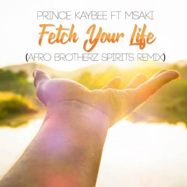 Prince Kaybee Fetch Your Life (Afro Brotherz Spirits Remix)