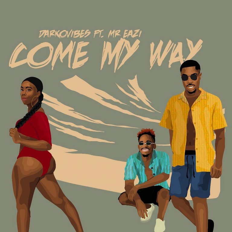 Darkovibes – Come My Way ft. Mr Eazi