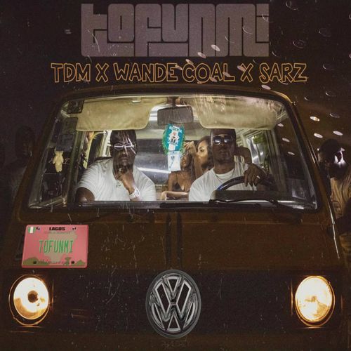 Wande Coal – Tofunmi Ft. Sarz, TDM