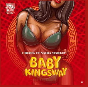 C Blvck Ft. Naira Marley – Baby Kingsway