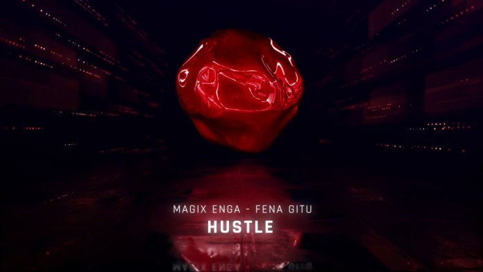 Magix Enga ft Fena Gitu – Hustle