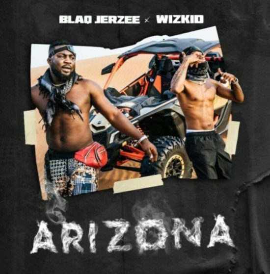 Wizkid Ft. Blaq Jerzee – Arizona