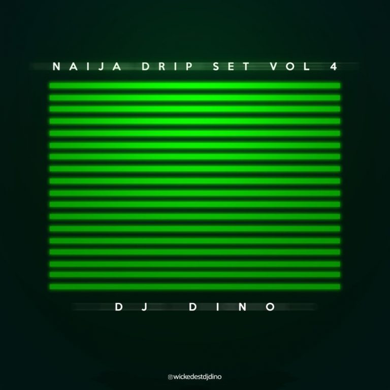 DJ Dino – Naija Drip Set Vol. 4 (Mixtape)