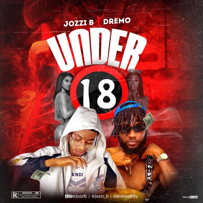 Jozzi B Ft. Dremo – Under 18