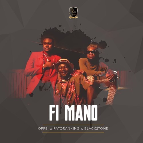 Offei – Fi Mano Ft. Patoranking & Blackstone