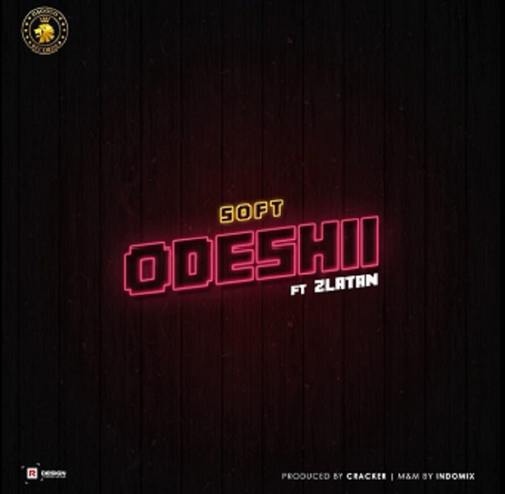 Soft – Odeshii Ft. Zlatan