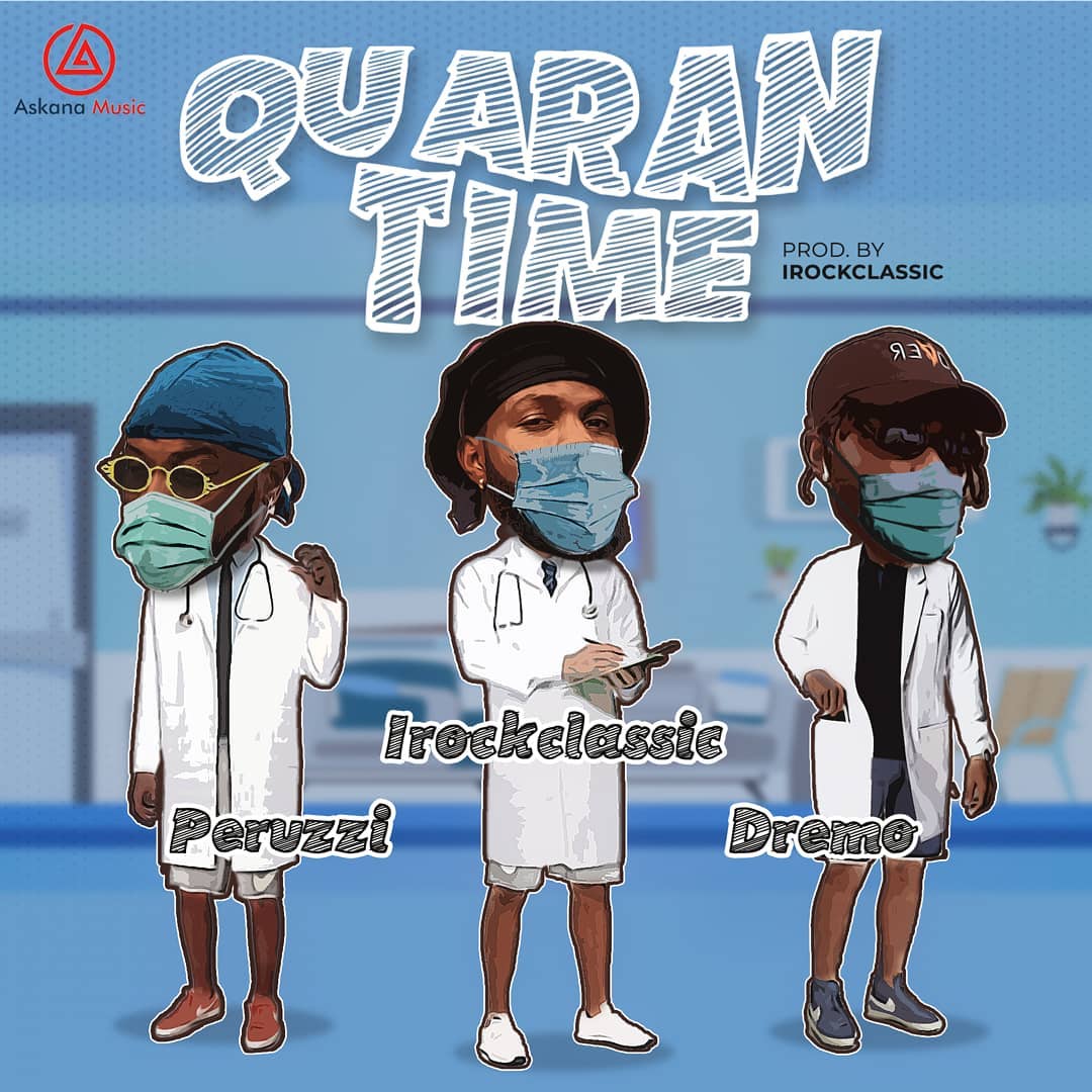 Irock Classic ft. Peruzzi, Dremo – Quarantime