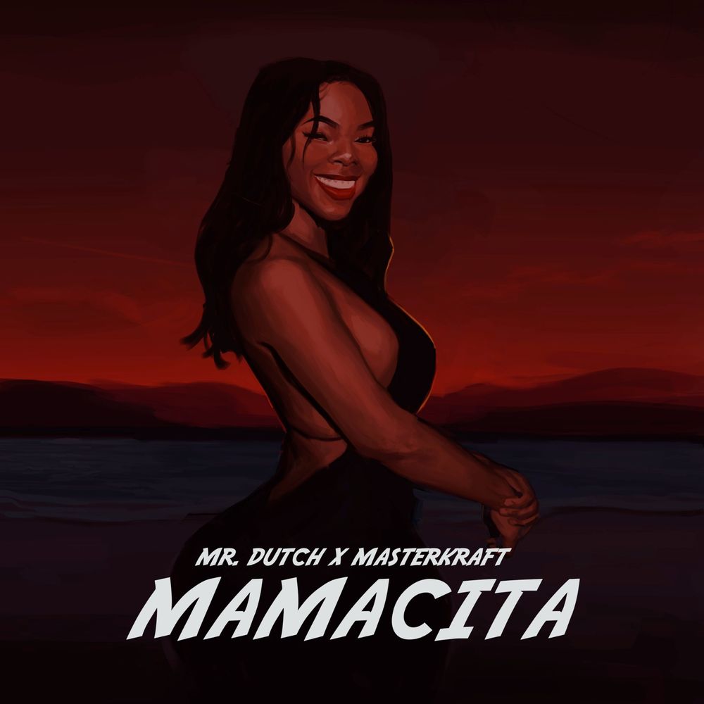 Mr Dutch – Mamacita Ft. Masterkraft