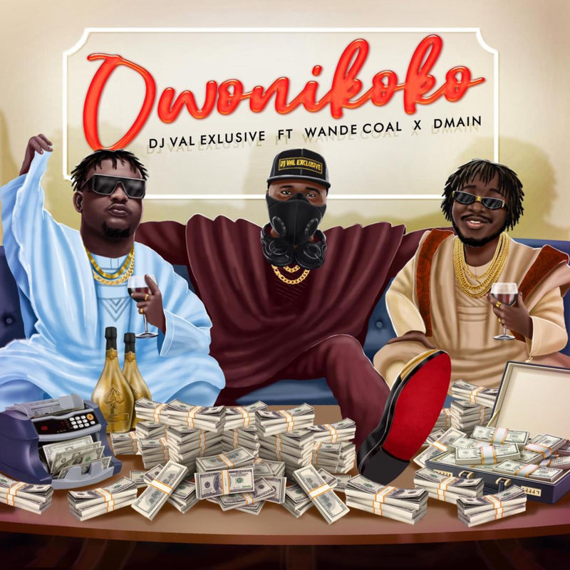 DJ Val Exclusive – Owo Ni Koko ft. Wande Coal, Dmain