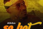 Alikiba – So Hot (Wamoto)