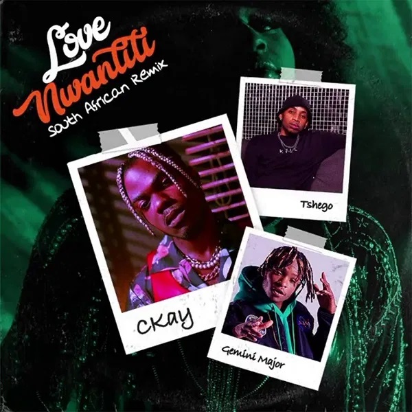 CKay – Love Nwantiti (South African Remix) ft. Gemini Major, Tshego