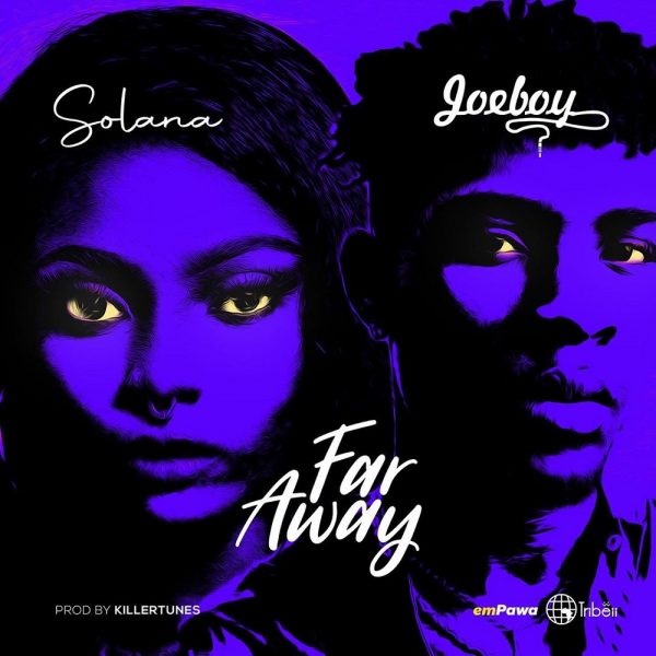 Solana – Far Away ft. Joeboy