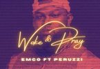 Emco Ft. Perruzi – Woke & pray