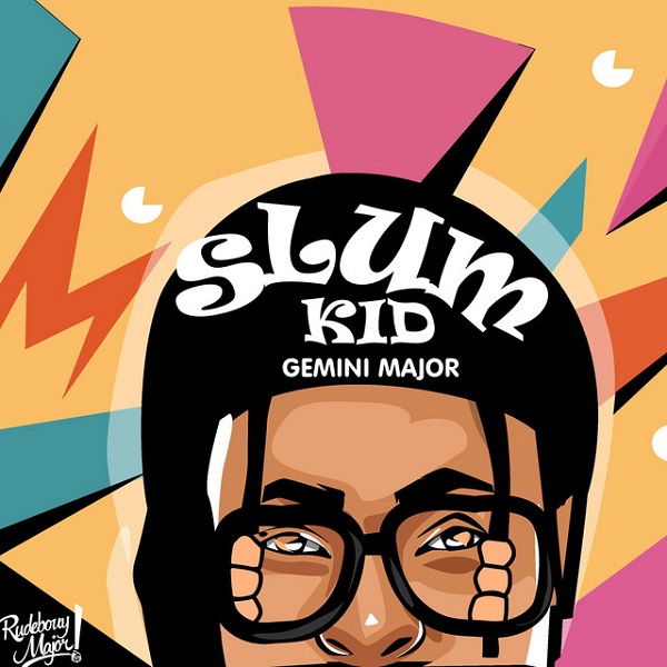 Gemini Major – Slum Kid ft. K.O