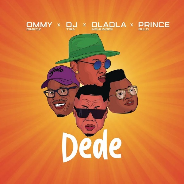 Ommy Dimpoz – Dede ft. DJ Tira, Dladla Mshunqisi, Prince Bulo