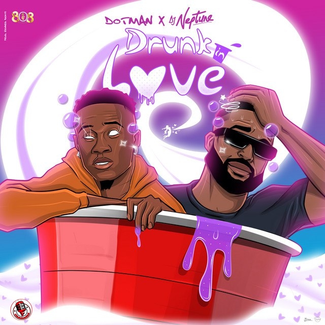 Dotman – Drunk in Love ft. DJ Neptune