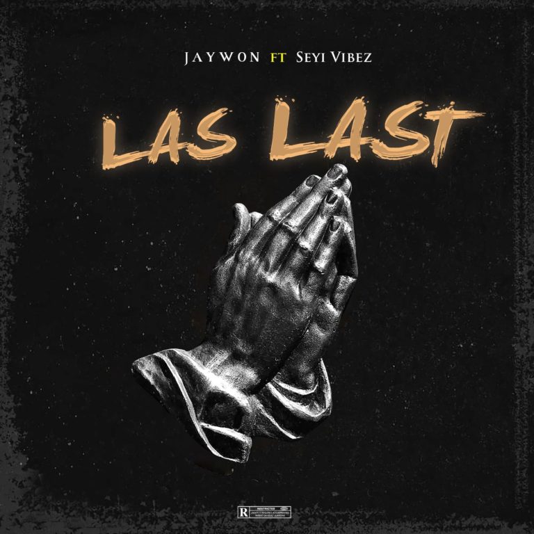 Jaywon – Las Last Ft. Seyi Vibez