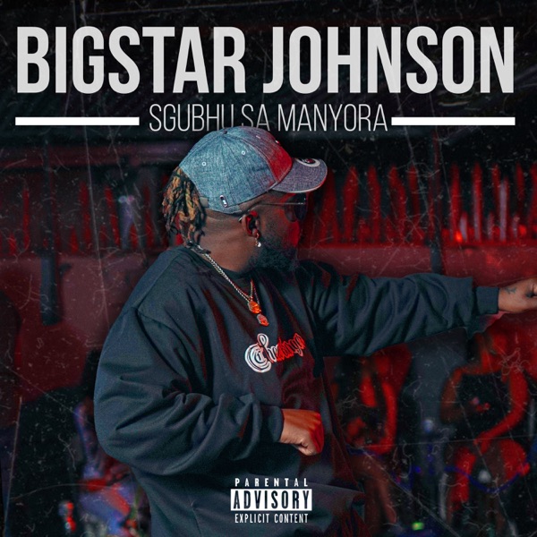 BigStar Johnson – Sgubhu Sa Mamnyora