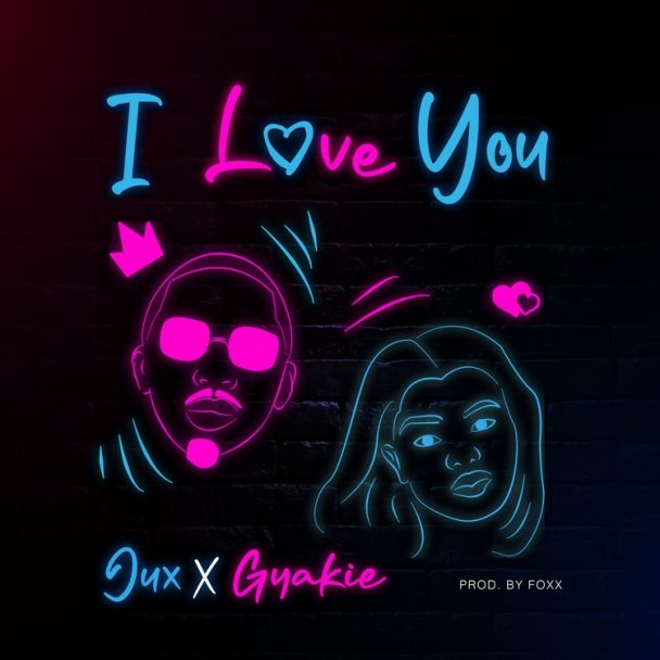 Jux – I Love You ft. Gyakie