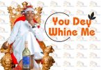 Austine Emmanuel – You Dey Whine Me (Shey You Dey Whine Mi Ni)