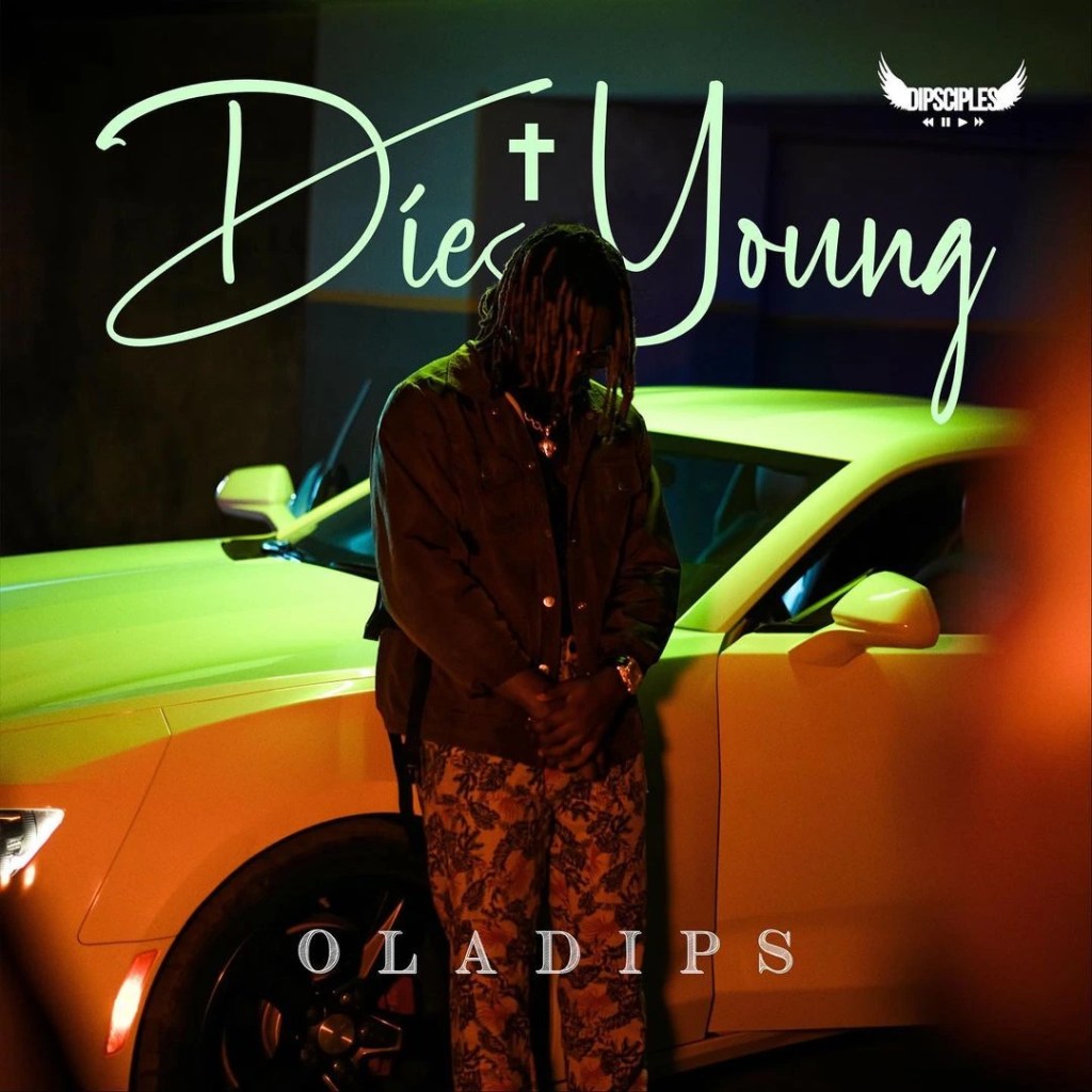 OlaDips – Die Young