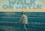 Leon Remnant – Walk On Water