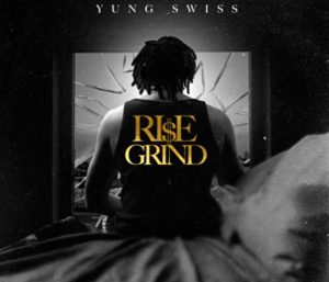 Yung Swiss – Rise & Grind