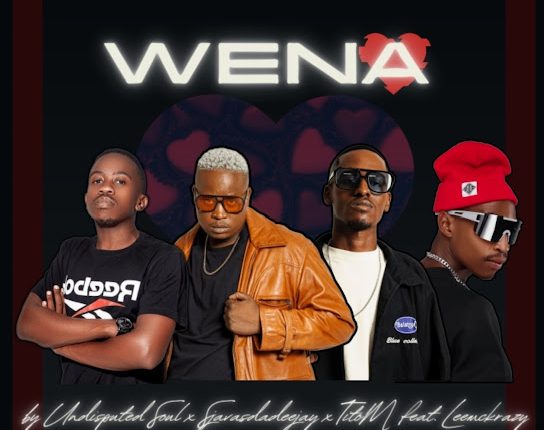 Undisputed Soul – Wena Ft. SjavasDaDeejay, TitoM & LeeMcKrazy