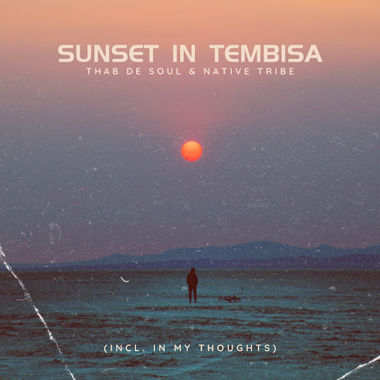 Thab De Soul – Sunset In Tembisa Ft. Native Tribe