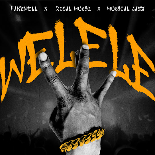 Fake'well – WELELE ft Royal Musiq & Musical Jazz