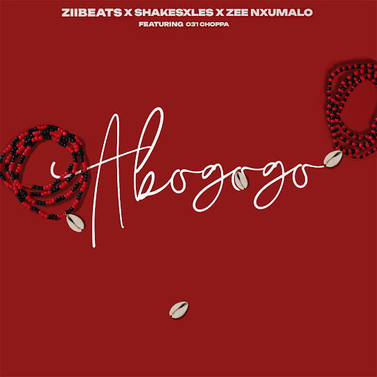 Shakes & Les, 031choppa & Zee Nxumalo ft ZiiBeats – Abo Gogo